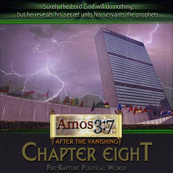 After The Vanishing Ch. 8: A Pre-Rapture Political World