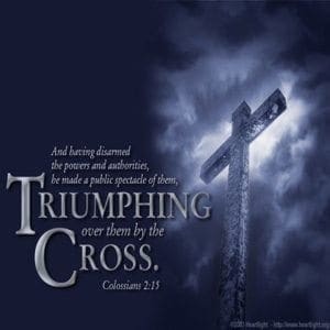 Spiritual Warfare, Battle is won, Triumph at the Cross of Christ,