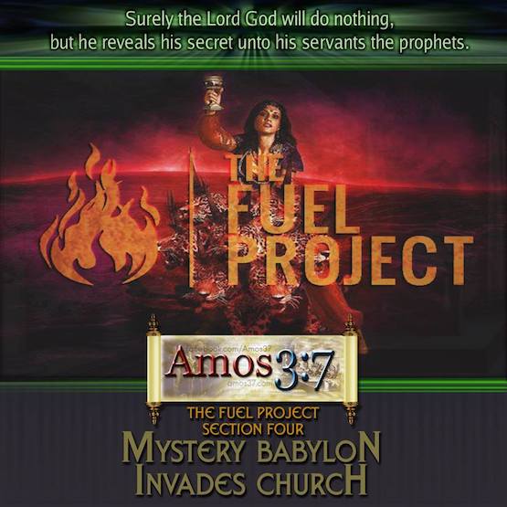 The FUEL Project- Section 4: Mystery Babylon Invades Church