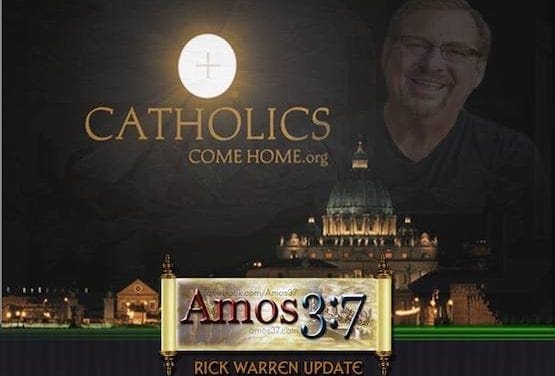 Rick Warren Update: Endorses Catholics Come Home