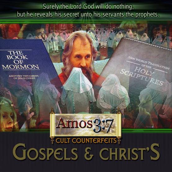 What are Cult Counterfeits, False Gospels & False Christ’s?