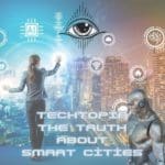 Smart Cities: Technocrats Pathway to Global Governance is the Beast System