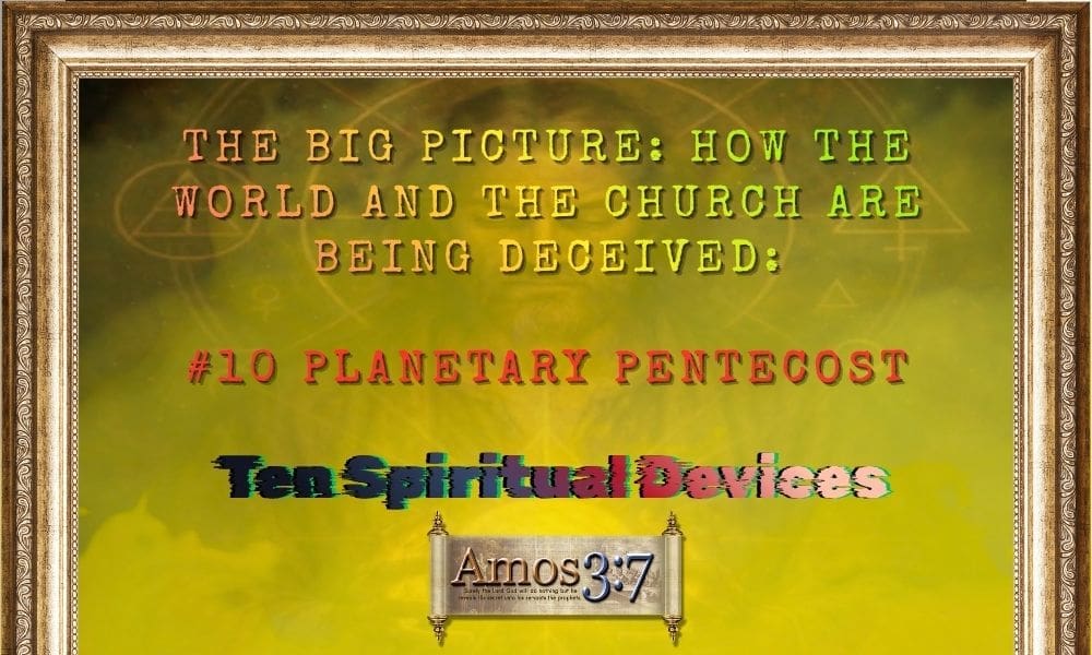 Planetary Pentecost, Last Days Revival, Satan's Devices, Spiritual Warfare,