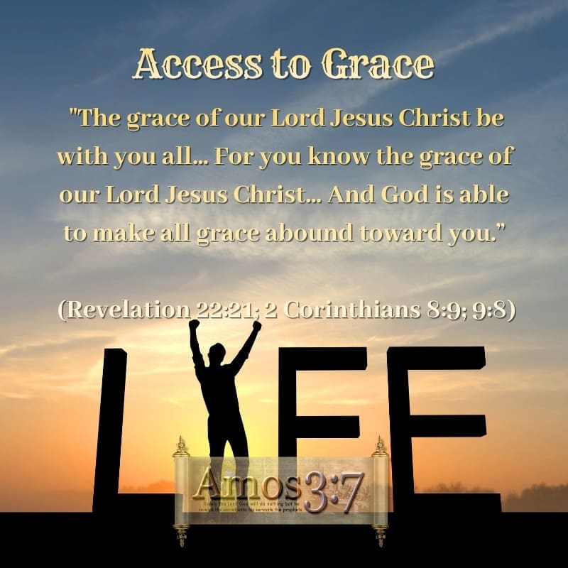 Revelation 22, 2 Corinthians 8, Access to Grace, Grace abounds,