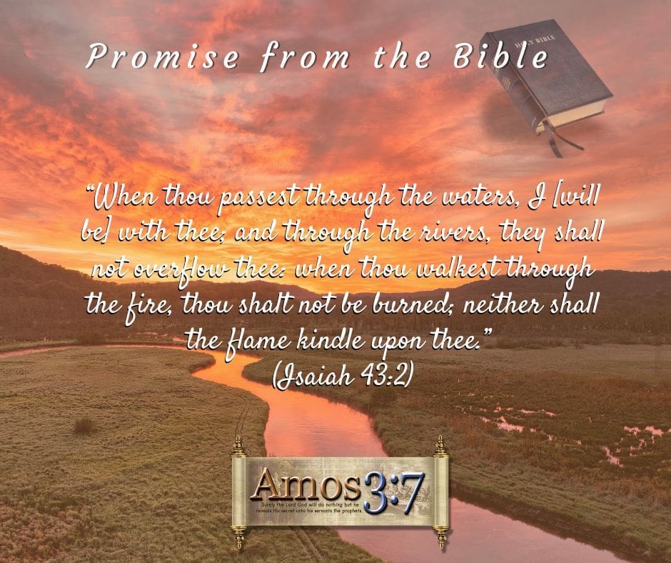 Gods Promises, Isaiah 43:2, I will be with You,