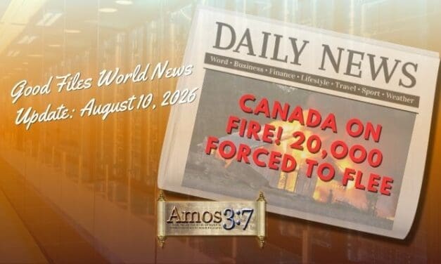 Good Files Prophetic News Update August 10, 2026