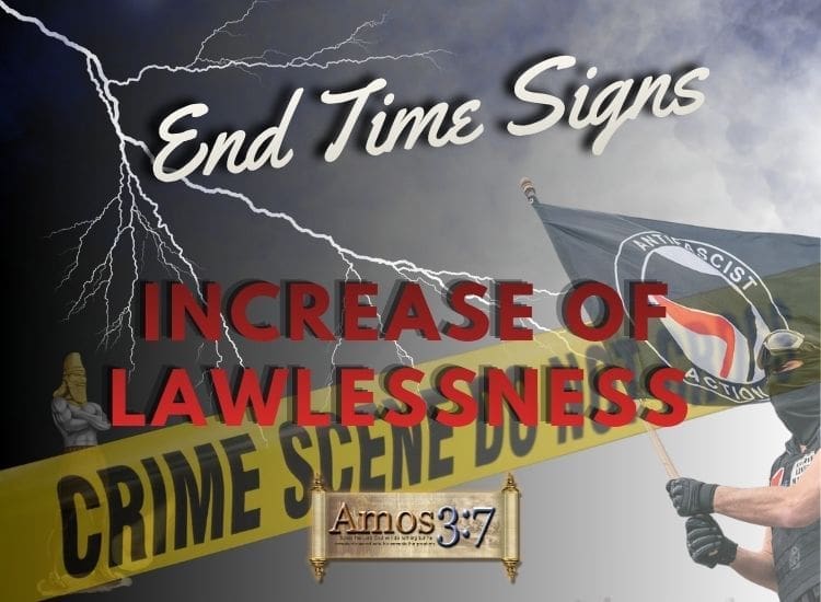 End Time Signs, Increase of Lawlessness, Luke 21, Matthew 24, Mark 13,
